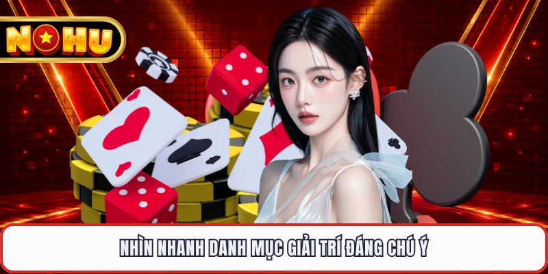 Nhìn nhanh danh mục giải trí đáng chú ý